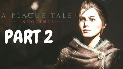 A PLAGUE TALE INNOCENCE Gameplay Walkthrough Part 2 Intro 1080p HD