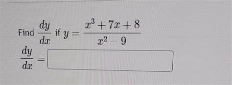 Solved Find Dxdy If Y X2−9x3 7x 8