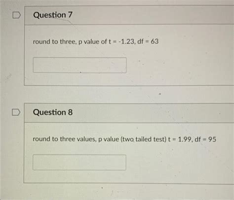 Solved Round To Three P Value Of T 1 23 Df 63 Question 8 Chegg