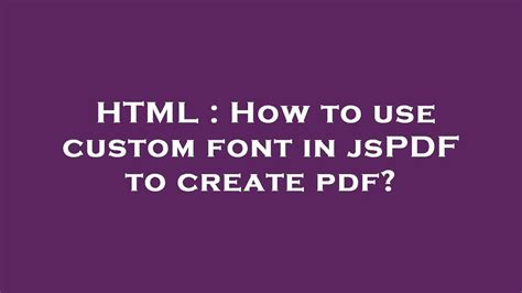 Html How To Use Custom Font In Jspdf To Create Pdf Youtube