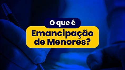 Emancipação de menor Direitos e Como Funciona HPG