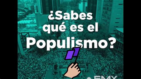 Sabes qué es el populismo YouTube