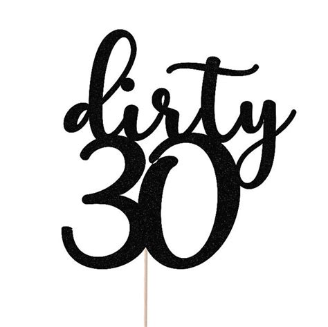 Dirty 30 Cake Topper Dirty Thirty Cake Topper 30th Birthday Etsy