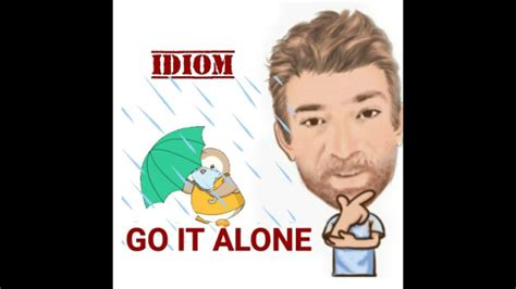 Go It Alone Idioms 666 English Tutor Nick P YouTube