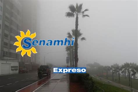 Senamhi Pronóstico Del Clima Hoy En Lima Temperaturas Mínimas Y Máximas Para Este Jueves 27 De