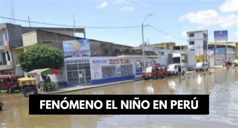 Lo último Del Fenómeno ‘el Niño En Perú Este 19 De Abril Respuestas