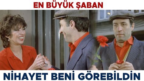 En B Y K Aban T Rk Filmi Nihayet Beni G Rebiliyorsun Kemal Sunal