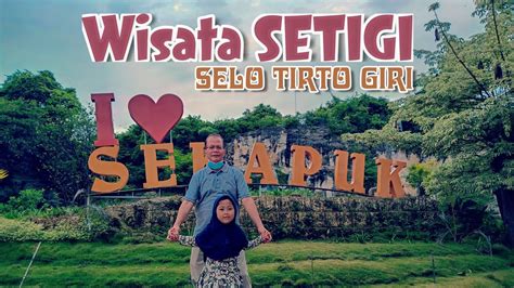 Wisata Alam Setigi Selo Tirto Giri Sekapuk Gresik Youtube