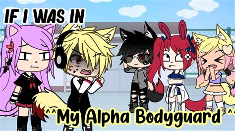 If I Was In My Alpha Bodyguard Gacha Life Skit GLMM YouTube