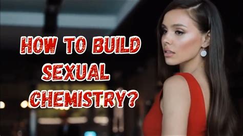 How To Build Massive Sexual Tension With A Woman Youtube