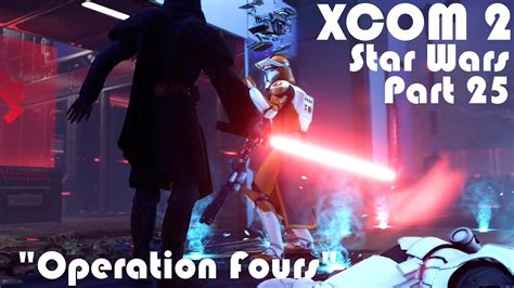 Operation Fours XCOM 2 WOTC Modded Star Wars Campaign Part 25