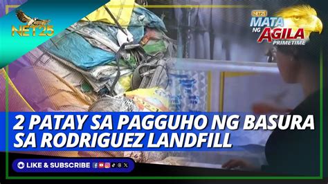 Patay Sa Pagguho Ng Basura Sa Rodriguez Landfill Mata Ng Agila