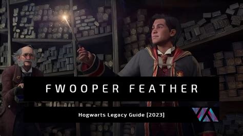 Hogwarts Legacy Fwooper Feather Guide Veryali Gaming