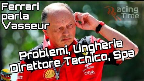 FERRARI QUI VASSEUR PROBLEMI DIRETTORE TECNICO UNGHERIA SPA