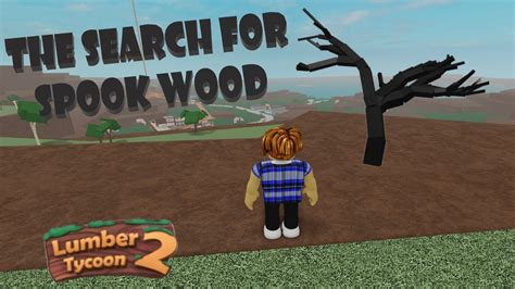 Roblox Lumber Tycoon 2 The Search For Spook Wood Youtube