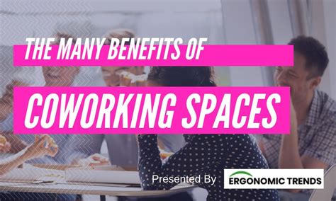 The Many Benefits of Coworking Spaces You Should Know About - Ergonomic Trends