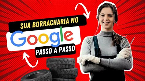 Como Colocar Sua Borracharia No Google E Dominar Sua Regi O Estando Na