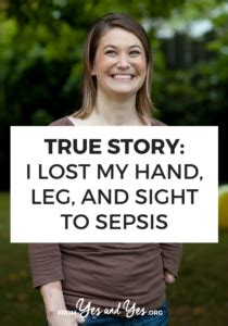 True Story: I lost my hand, leg, and sight to sepsis