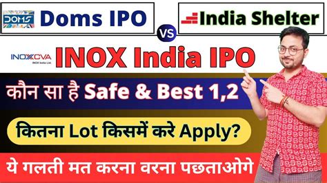 Doms Ipo Vs Inox India Ipo Vs India Shelter Ipo Apply Inox