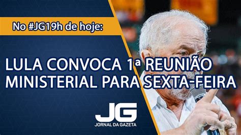 Lula Convoca Reuni O Ministerial Para Sexta Feira Jornal Da Gazeta