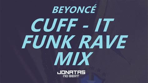 Cuff It BeyoncÉ Funk Rave Mix Jonatasnobeat Remix Youtube