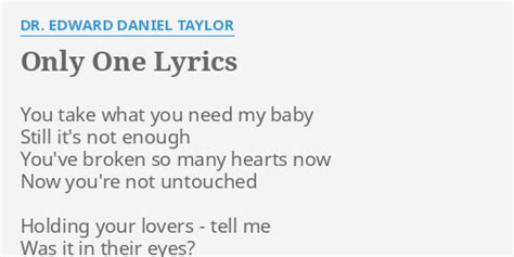 Only One Lyrics By Dr Edward Daniel Taylor You Take What You