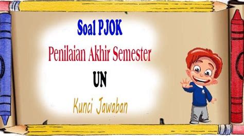 Soal Ujian Pjok Kelas 6 Sd Akhir Semester Dan Kunci Jawaban Uas Un Dan