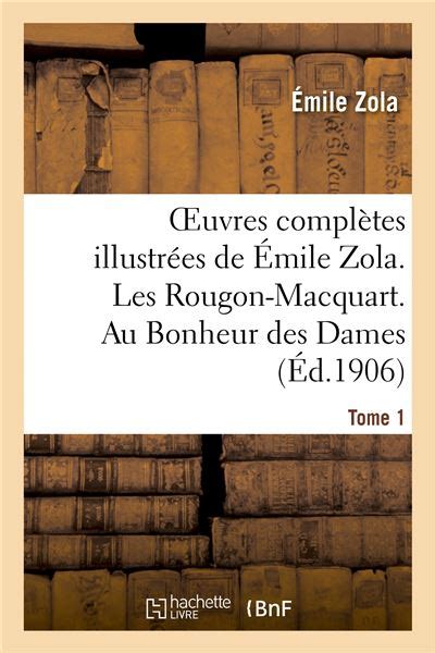 Oeuvres complètes illustrées de Émile Zola Les Rougon Macquart Au