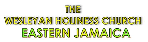 THE WESLEYAN HOLINESS CHURCH, JAMAICA - Home