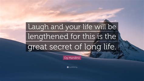 Og Mandino Quote “laugh And Your Life Will Be Lengthened For This Is