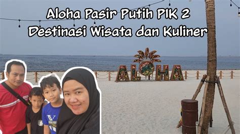 Aloha Pasir Putih Pik Baru Dibuka Langsung Viral Youtube