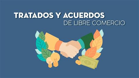 Tratados y Acuerdos de Libre Comercio Presentación de Curso YouTube