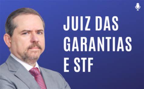 Juiz das Garantias e STF Conversando o Nucci Blog GEN Jurídico