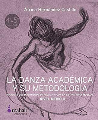 La Danza Acad Mica Y Su Metodolog A Nivel Medio Ii Amazon Es Africa