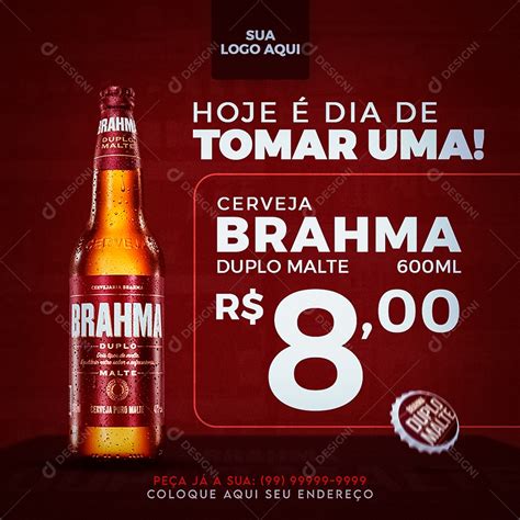 Hoje é dia de tomar uma Brahma Duplo malte Cervejas Distribuidoras