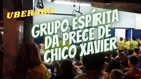 Grupo Esp Rita Da Prece De Chico Xavier Uberaba Mg Youtube