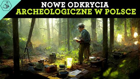 Nowe Odkrycia Archeologiczne W Polsce 2022 R YouTube