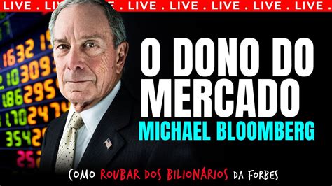 Aovivo Michael Bloomberg Como Roubar Dos Bilion Rios Da Forbes