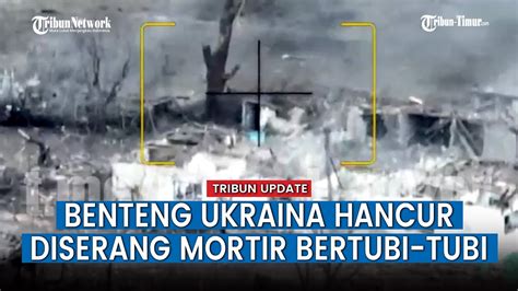 Mortir Rusia Diluncurkan Serang Habis Habisan Benteng Pasukan Ukraina