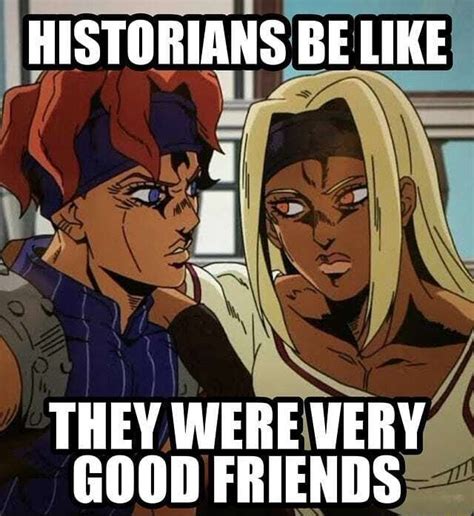 Historians Be Like They Were Very Good Friends Ifunny