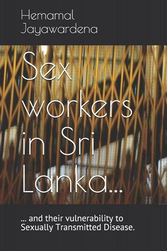 Sex Workers In Sri Lanka And Their Vulnerability To Sexually