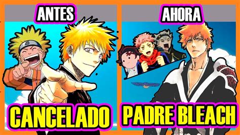 Bleach Paso De Ser Odiado Y Pisoteado A Ser Respetado Y Amado Youtube