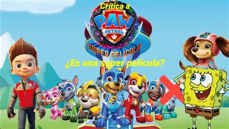 Crítica a Paw Patrol 2 La Super Película YouTube