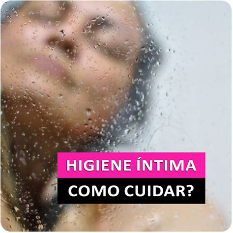 Como Cuidar Da Higiene Ntima Da Mulher Evel Cosm Ticos Cuidados