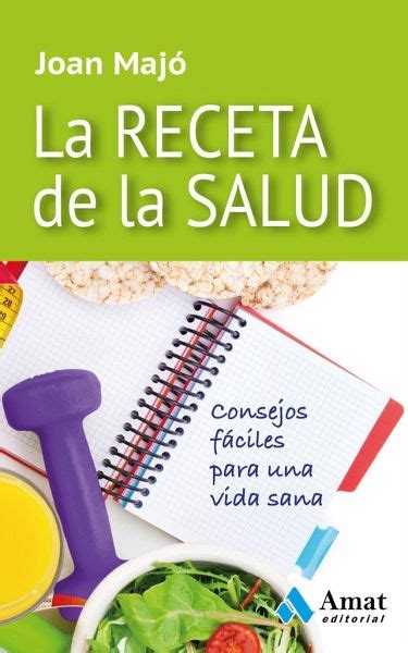 La Receta De La Salud Consejos Fáciles Para Una Vida Sana Von Joan Majó Merino Als Taschenbuch