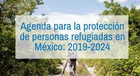 Acnur México On Twitter Te Invitamos A Conocer La Agenda Para La Protección De Personas