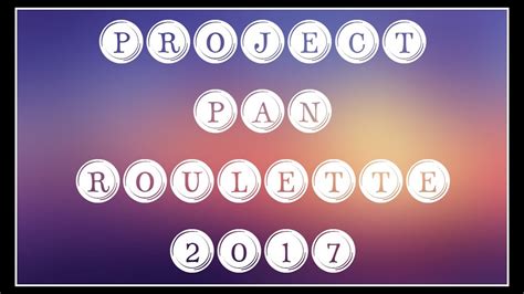 Project Pan Roulette Update Lori L Youtube