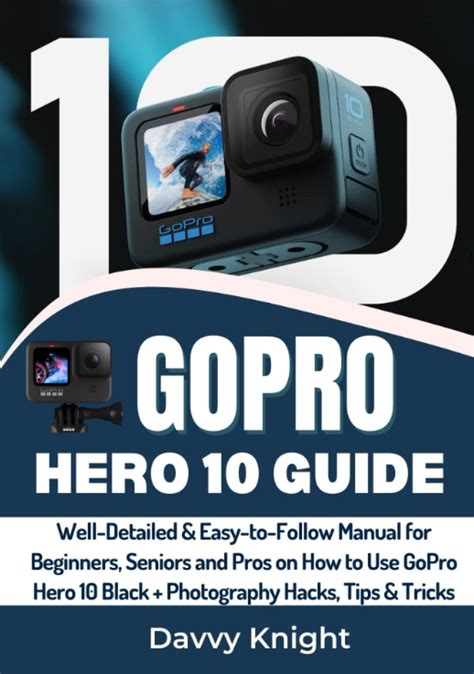 GoPro Hero 10 USER GUIDE Well Detailed Easy To Follow Manual For