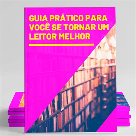 Guia Prático para Você se Tornar um Leitor Melhor Leia Mais Hotmart