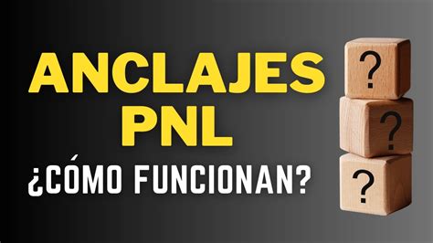 Anclajes Pnl Truco Mental Para Cambiar Tu Vida Youtube